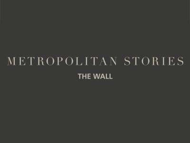 Metropolitan Stories The Wall
